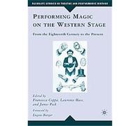 Performing Magic on the Western Stage, Palgrave Studies in Theatre and Performance History Lawrence Hass (Auteur)