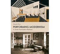Performing Modernism: A Jewish Avant-garde in Bucharest