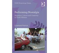 Performing Nostalgia: Migration Culture And Creativity In South Albania