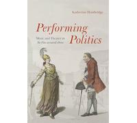 Performing Politics: Music and Theater in Berlin Around 1800