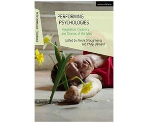 Performing Psychologies: Imagination, Creativity And Dramas Of The Mind