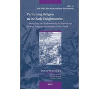 Performing Religion in the Early Enlightenment: Theatricality and Performativity in Bernard and Picart's Religious Ceremonies of the World (Intersections, 104)