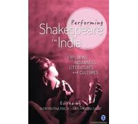 Performing Shakespeare In India: Exploring Indianness, Literatures And Cultures