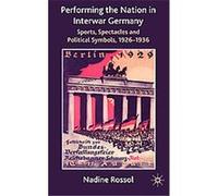 Performing the Nation in Interwar Germany Nadine Rossol (Auteur)