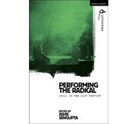 Performing the Radical India in the 21st Century - Anja Hartl - Methuen Drama - ebook (ePub) - Livre