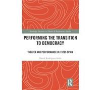 Performing the Transition to Democracy - David RodriguezSolas - Taylor amp Francis Ltd - Livre en Anglais - Hardback David RodriguezSolasDavid RodriguezSolas (Auteur)