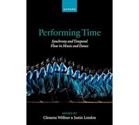 Performing Time: Synchrony and Temporal Flow in Music and Dance