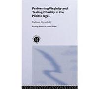 Performing Virginity and Testing Chastity in the Middle Ages by Kathleen Coyne Kelly Kathleen Coyne Kelly (Auteur)