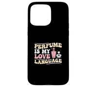 Perfume is My Love Language Drôle Parfumerie Expert en Parfum Coque pour iPhone 15 Pro Max