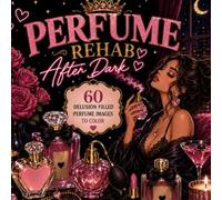 Perfume Rehab After Dark: 60 pages of perfume-fueled delusion