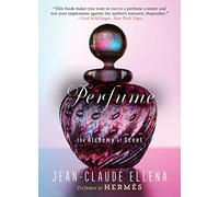 Jean-Claude Ellena – Perfume: The Alchemy of Scent – Poche