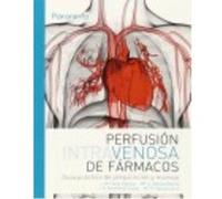 Perfusión Intravenosa De Fármacos: Guía Práctica De Preparación Y Manejo - Vega Sánchez, José María, Macías Robles, M.ª Dolores, Artamendi Suárez, Juan Ramón, Vázquez Aira, María Raimunda Vega Sánchez