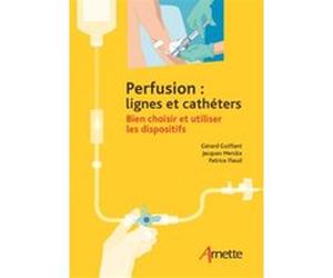 Perfusion : lignes et cathéters Gérard Guiffant (Auteur), Jacques Merckx (Auteur), Patrice Flaud (Auteur)