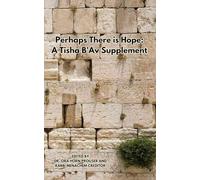 Perhaps there is Hope: A Tisha B'Av Supplement