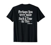 Perhaps You Were Created for Such A Time As This Bible Verse T-Shirt