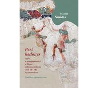 "Peri hedones", ou le plaisir dans l'Éthique à Nicomaque d'Aristote (VII 11-14) - Maciej Smolak (Literatur und Geschichte auf Polnisch)