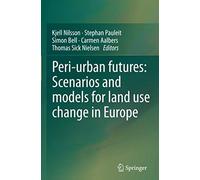 Peri-Urban Futures: Scenarios And Models For Land Use Change In Europe