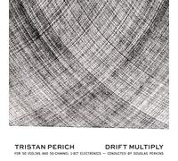 Tristan Perich et Douglas Perkins – Drift Multiply – CD