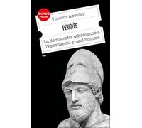 Périclès: La démocratie athénienne à l'épreuve du grand homme