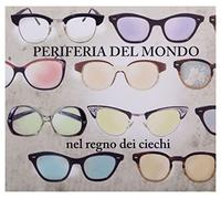 Periferia del Mondo - Nel Regno Dei Ciechi [Import]