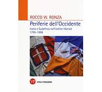 Periferie dell'Occidente. Italia e Sudafrica nell'ordine liberale 1795-1996