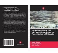 Perigo Ambiental Dos Microplásticos: Impacto Toxicológico E Mitigação