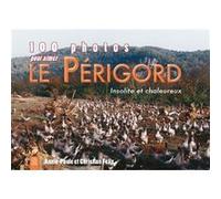 Périgord (100 photos pour aimer le) A.P. Felix (Auteur), Christelle Felix (Auteur)