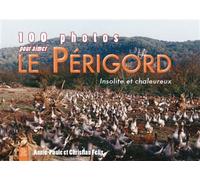 Périgord (100 photos pour aimer le) - A.P. Felix - Nouvelles Editions Sutton - relié - Beau livre