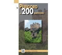 Périgord en 200 questions (Le) - Jacques Dubourg - Nouvelles Editions Sutton - broché - Beau livre