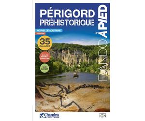 Perigord prehistorique rando a pied 35 Balades - B. Stephan - Chamina Eds - broché - Guide
