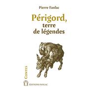 Perigord terre de legendes Terre de légendes - Pierre Fanlac - Pierre Fanlac - broché - Contes / Légendes