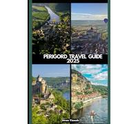 PERIGORD TRAVEL GUIDE 2025