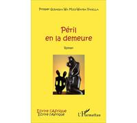Péril en la demeure Roman - Prosper Gubarika Wa Mudi-Wamba Vanella - L'harmattan - broché - Roman