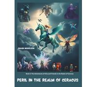 Peril in the Realm of Ceracus: Book 3: Orla and Friends in the Realm of Ceracus