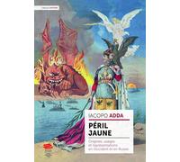 Péril jaune: Origines, usages et représentations en Occident et en Russie