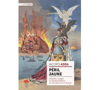 Péril jaune Origines, usages et représentations en Occident et en Russie - Iacopo Adda - Alphil - broché - Essai