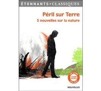 Péril sur Terre Sylvain Tesson (Auteur), Roald Dahl (Auteur), Florence Thinard (Auteur), Jack London (Auteur), Jean-Pierre Andrevon (Auteur), Collectif (Auteur), Patrice Soulier (Edité par)