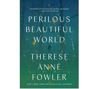 Perilous Beautiful World A Novel - Therese Anne Fowler - Crown - ebook (ePub) - Livre