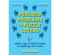 Perilous Problems for Puzzle Lovers Math Logic amp Word Puzzles to Challenge Your Brain by Alex Bellos Alex Bellos (Auteur)