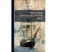 Perils And Adventures On The Deep