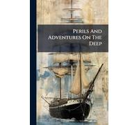 Perils And Adventures On The Deep