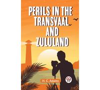 Perils In The Transvaal And Zululand