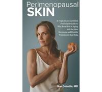 Perimenopausal Skin: A Triple-Board Certified Physician's Guide to Why Your Skin is Aging and the New Hormone and Peptide Treatments that Help
