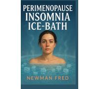 Perimenopause Insomnia Ice Bath: The 14-Day Cold-Plunge Sleep Protocol to Stop Night Sweats, Reset Cortisol & End 3 A.M. Wake-Ups for Women 40-55
