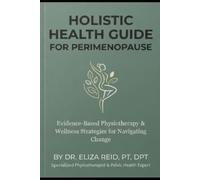 Perimenopause on Your Terms: The Science-Backed Guide to Customizing Supplements, Movement, and Self-Care for Your Unique Body