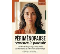 Périménopause, reprenez le pouvoir: La méthode 30 jours pour équilibrer vos hormones et retrouver votre énergie