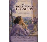 Perimenopause - The Whole Woman Transition: An Evidence-Based Approach to Diagnosis, Differential Diagnosis, Hormone Therapy, Lifestyle Medicine and Long-Term Health.