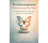 Perimenopause Without Losing Your Mind: Symptoms, Mood Swings and the Power of Boundaries