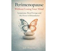 Perimenopause Without Losing Your Mind: Symptoms, Mood Swings and the Power of Boundaries
