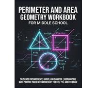 Perimeter and Area Geometry Workbook for Middle School: Calculate Circumference, Radius, and Diameter | Reproducible Math Practice Pages with Answer Key for 6th, 7th, and 8th Grade